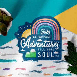 Jobs Fill Your Pockets Adventures Fill Your Soul