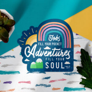 Jobs Fill Your Pockets Adventures Fill Your Soul